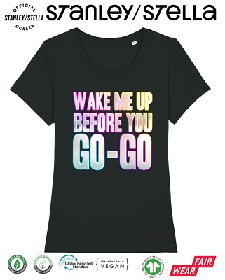 Wake Me Up Before You Go-Go Womens T-Shirt Fancy Dress 80s Disco Party Weekend