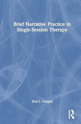 Brief Narrative Practice in Single-Session Therapy by Scot J. Cooper NEW