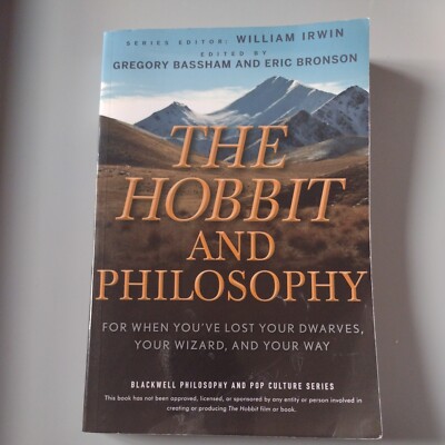 The Hobbit and Philosophy: For When Youve Lost Your Dwarves, Your Wizard, and Yo