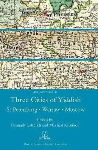 Three Cities of Yiddish St Petersburg, Warsaw and Moscow 9781910887073