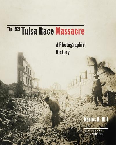 The 1921 Tulsa Race Massacre by Karlos K. Hill, Kevin Matthews - 9780806168562