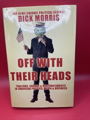 Off with Their Heads : Traitors, Crooks and Obstructionists in American...