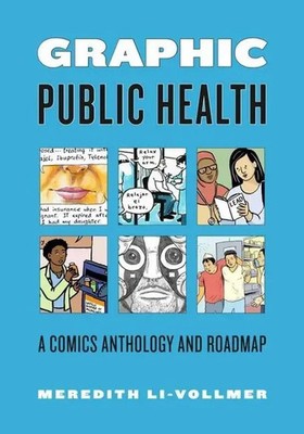 Graphic Public Health | A Comics Anthology and Road Map | Meredith Li-Vollmer