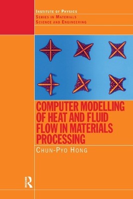 Computer Modelling of Heat and Fluid Flow in Materials Proces... - 9781138414150