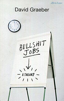 Allen Lane Bullsh*t Jobs: A Theory (Hardcover) By David Graeber