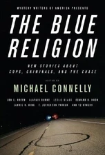 Mystery Writers of America Presents The Blue Religion: New Stories about Cops, C