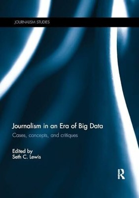 Journalism in an Era of Big Data: Cases, concepts, and critiques Buch Routledge