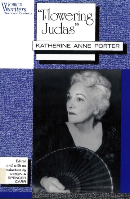 Flowering Judas  Katherine Anne Porter by Virginia Spence Carr PAPERBACK
