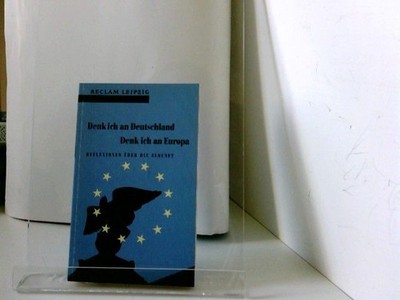 Denk ich an Deutschland. Denk ich an Europa. Czechowski, Ingrid: