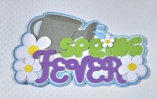 Spring Fever Title. Scrapbook, Card Making Paper Piecing