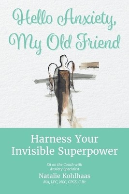 Natalie Kohlhaas Hello Anxiety, My Old Friend (Paperback)