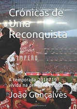 CRONICAS DE UMA RECONQUISTA: A TEMPORADA 2018/19 VIVIDA NA By Joao Goncalves NEW