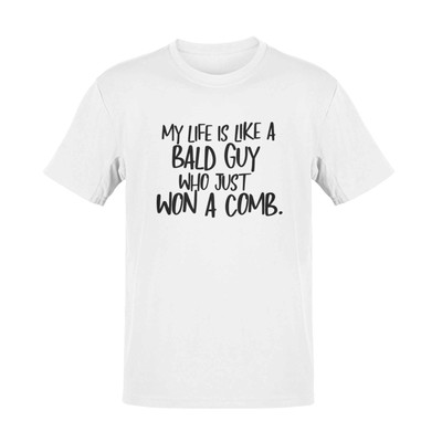 Lustiges T-Shirt Mein Leben ist wie ein Glatzkopf, der gerade einen Kamm gewonnen hat Witz Liebhaber Geschenk