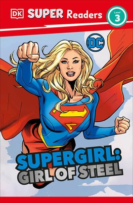 DK Super Readers Level 3 DC Supergirl Girl of Steel | Meet Kara Zor-El | Hallam