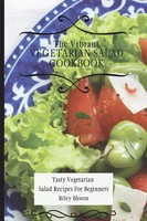 Riley Bloom | The Vibrant Vegetarian Salad Cookbook | Taschenbuch | Englisch