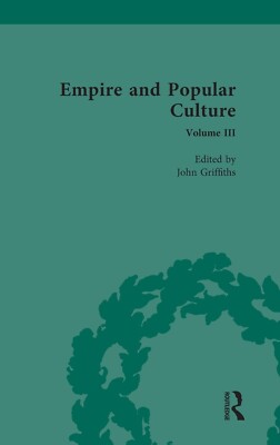 Empire and Popular Culture Volume III ¦ John Griffiths ¦ 9781138495081 ¦ New