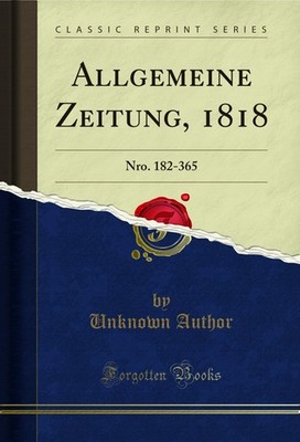 Allgemeine Zeitung, 1818: Nro. 182-365 (Classic Reprint)