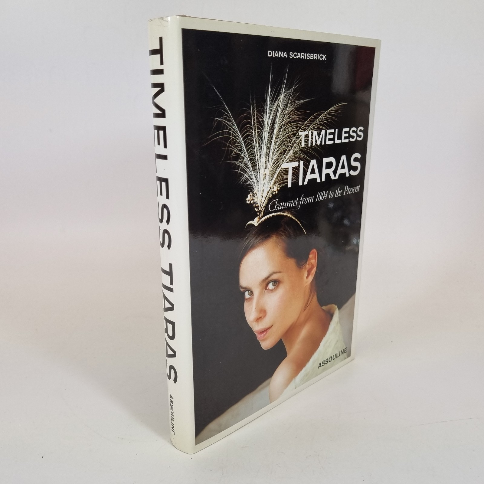 Timeless Tiaras : Chaumet from 1804 to the Present by Diana Scarisbrick 2002