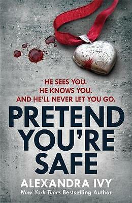 Pretend You're Safe: A gripping thriller of page-turning suspense by...
