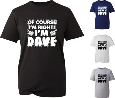 Natürlich habe ich recht ich bin Dave TShirt Daumen hoch sarkastisch Witz Meme Unisex T-Shirt Top
