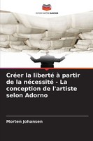 Morten Johansen | CréEr La Liberté à Partir De La NéCessité - La Conception...