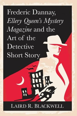 Laird R. Blackwell | Frederic Dannay, Ellery Queen's Mystery Magazine and the...