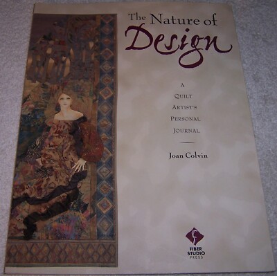 The Nature of Design A Quilt Artist's Personal Journal by Joan Colvin pb
