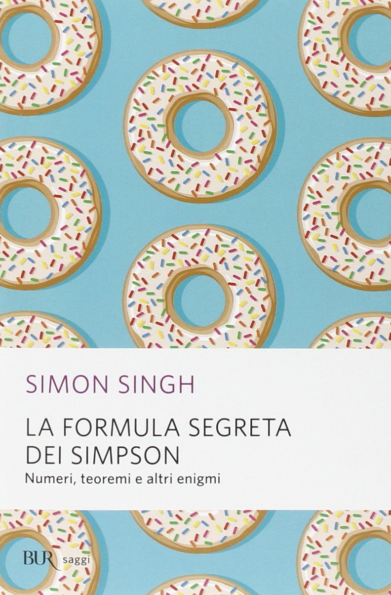Libri Simon Singh - La Formula Segreta Dei Simpson. Numeri, Teoremi E Altri Enig