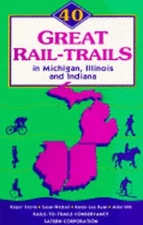 40 Great Rail-Trails in Michigan, Illinois, and Indiana by Mr. Storm, Roger VERY