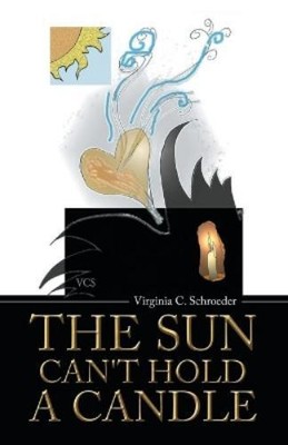 Virginia C Schroeder The Sun Can't Hold a Candle (Paperback) (UK IMPORT)