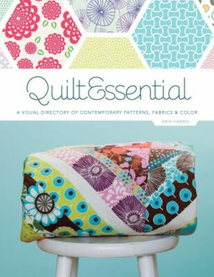 QuiltEssential: A Visual Directory o- 9781607057932, Erin Harris, paperback, new