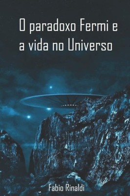 O paradoxo Fermi e a vida no universo (Portuguese Edition)