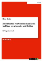 Das VerhäLtnis Von Gemeinschaft, Recht Und Staat Bei Aristoteles Und Hobbes Mirk