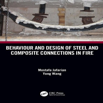 Behaviour and Design of Steel and Composite Connections in Fire M
