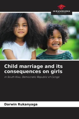 Darwin Rukanyaga | Child marriage and its consequences on girls | Taschenbuch