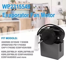 2315549 Refrigerator Evaporator Fan Motor with Whirlpool Kenmore Refrigerator...