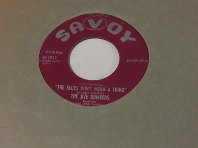 The Jive Bombers  45  The Blues Don't Mean A Thing    Savoy
