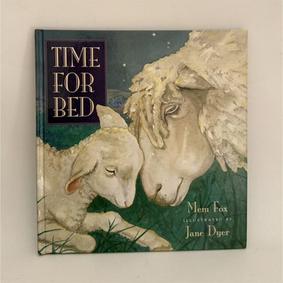 Time for Bed by Mem Fox Illustrated by Jane Dyer Hardcover Picture Book Bedtime