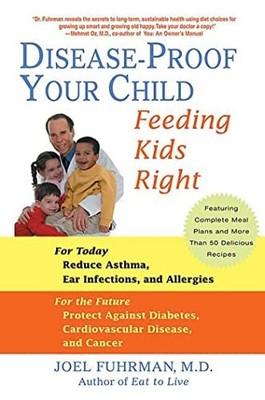 Disease-Proof Your Child: Feeding Kids Right by Fuhrman, Joel 0312338082