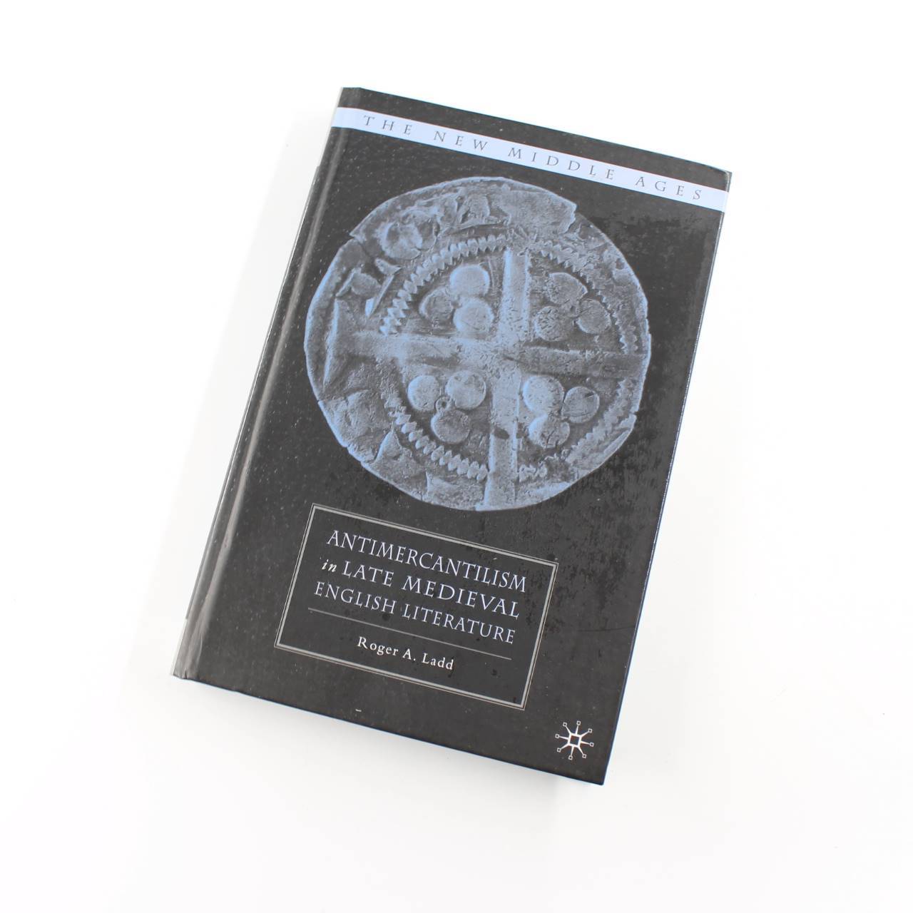 Antimercantilism in Late Medieval English Literature: The New Middle Ages book b