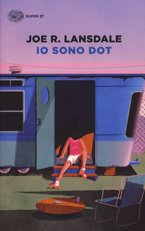 Libri Joe R. Lansdale - Io sono Dot - 2018 (Super ET)