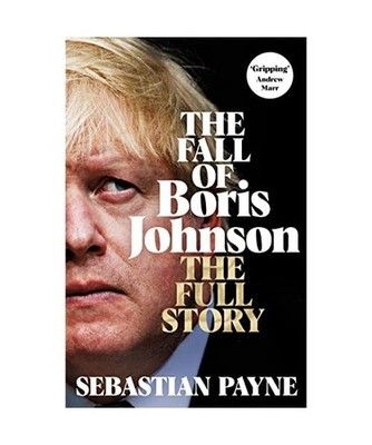 The Fall of Boris Johnson: The Award-Winning, Explosive Account of the PM's Fina
