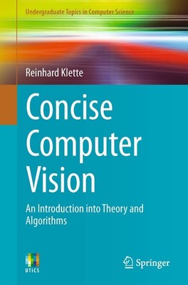 Concise Computer Vision: An Introduction into Theory and Algorithms (Undergradua