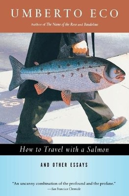 Umberto Eco How to Travel with a Salmon & Other Essays (Paperback) (UK IMPORT)