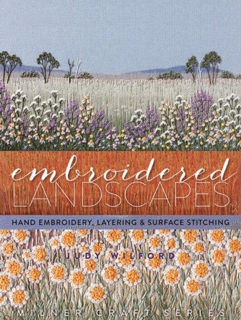 Embroidered Landscapes: Hand Embroidery, Layering and Surface Stitching (Milner - Image 3