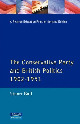 Stuart Ball | The Conservative Party and British Politics 1902 - 1951 | Buch
