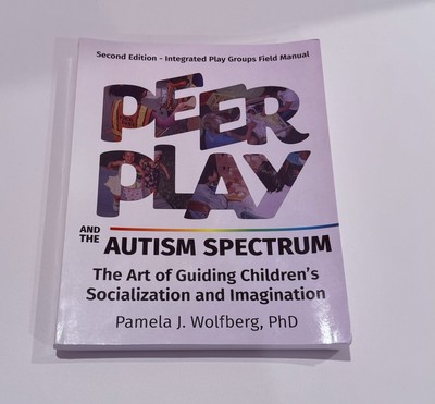 Peer Play and the Autism Spectrum, Pamela J. Wolfberg PhD (Paperback)