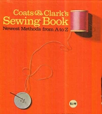 Coats & Clark's SEWING BOOK Newest Methods from A to Z. Revised and Enlarged...