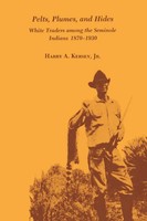 Pelts, Plumes And Hides White Traders Among The Seminole Indians, 1870-1930 Buch