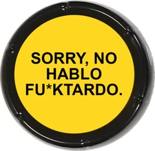 Sorry No Hablo Fucktardo Sound Button, Joke Gag Gift Funny Talking Prank Novelty